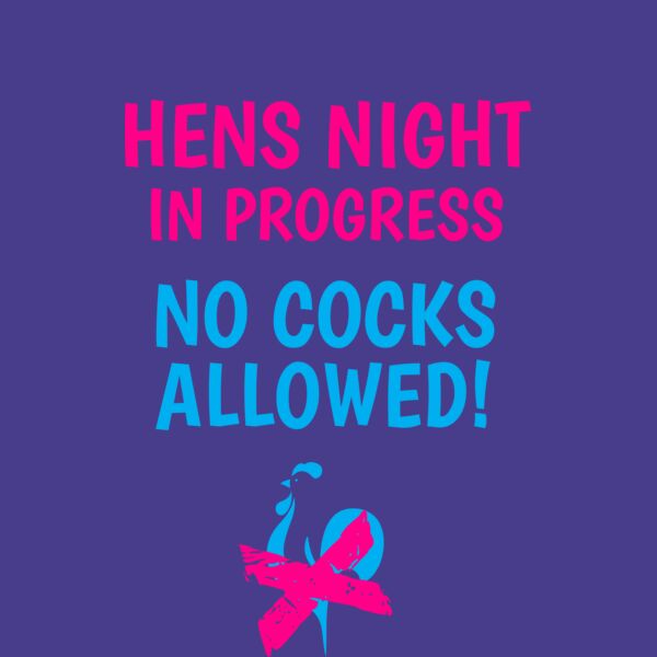 Hens night in progress no cocks allowed Thumbnail